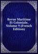 Revue Maritime Et Coloniale, Volume 9 (French Edition), 