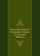 Revue Maritime Et Coloniale, Volume 128 (French Edition), 