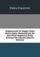 Supplementi Al Saggio Sulla Storia Delle Matematiche Ed Alla Parte Algebrica Della Scienza Del Calcolo (Italian Edition), Pietro Franchini 