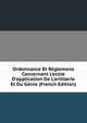 Ordonnance Et R?glemens Concernant L'ecole D'application De L'artillerie Et Du G?nie (French Edition), 