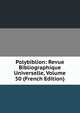Polybiblion: Revue Bibliographique Universelle, Volume 50 (French Edition), 