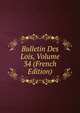 Bulletin Des Lois, Volume 34 (French Edition), 
