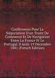 Conf?rences Pour La N?gociation D'un Trait? De Commerce Et De Navigation Entre La France Et Le Portugal. 8 Ao?t-19 D?cembre 1881 (French Edition), 