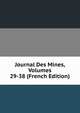 Journal Des Mines, Volumes 29-38 (French Edition), 