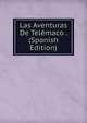 Las Aventuras De Telemaco . (Spanish Edition), 