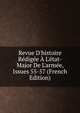 Revue D'histoire R?dig?e ? L'?tat-Major De L'arm?e, Issues 55-57 (French Edition), 