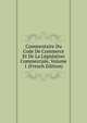 Commentaire Du Code De Commerce Et De La Legislation Commerciale, Volume 1 (French Edition), 