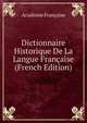 Dictionnaire Historique De La Langue Francaise (French Edition), Acade?mie franc?aise 