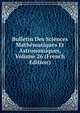 Bulletin Des Sciences Mathematiques Et Astronomiques, Volume 26 (French Edition), 