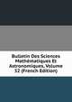 Bulletin Des Sciences Mathematiques Et Astronomiques, Volume 32 (French Edition), 
