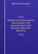 Mittelniederl?ndische Grammatik: Mit Lesest?cken Und Glossar (German Edition), Johannes Franck 