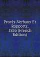 Proces-Verbaux Et Rapports, 1833 (French Edition), 