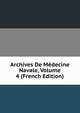 Archives De Medecine Navale, Volume 4 (French Edition), 