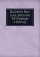 Bulletin Des Lois, Volume 49 (French Edition), 