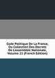 Code Politique De La France, Ou Collection Des Decrets De L'assembl?e Nationale, Volume 21 (French Edition), 