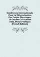 Conference Internationale Pour La Determination Des Unites Electriques. 16 Octobre-26 Octobre 1882. Proces-Verbaux (French Edition), 