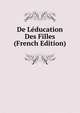 De Leducation Des Filles (French Edition), 