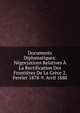 Documents Diplomatiques: Negociations Relatives A La Rectification Des Frontieres De La Grece 2. Fevrier 1878-9. Avril 1880, 