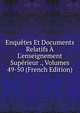 Enqu?tes Et Documents Relatifs ? L'enseignement Sup?rieur ., Volumes 49-50 (French Edition), 