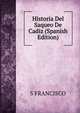 Historia Del Saqueo De Cadiz (Spanish Edition), S FRANCISCO 