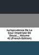 Jurisprudence De La Cour Imperiale De Douai, ., Volume 42 (French Edition), 