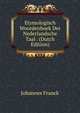 Etymologisch Woordenboek Der Nederlandsche Taal . (Dutch Edition), Johannes Franck 