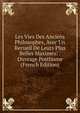 Les Vies Des Anciens Philosophes, Avec Un Recueil De Leurs Plus Belles Maximes: .Ouvrage Posthume (French Edition), 