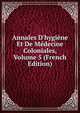 Annales D'hygi?ne Et De M?decine Coloniales, Volume 5 (French Edition), 