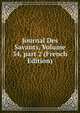 Journal Des Savants, Volume 34, part 2 (French Edition), 