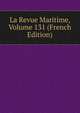 La Revue Maritime, Volume 131 (French Edition), 