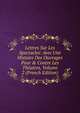 Lettres Sur Les Spectacles: Avec Une Histoire Des Ouvrages Pour & Contre Les Th?atres, Volume 2 (French Edition), 