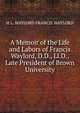 A Memoir of the Life and Labors of Francis Waylord, D.D., Ll.D., Late President of Brown University, H L. WAYLORD FRANCIS WAYLORD 