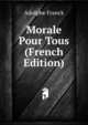 Morale Pour Tous (French Edition), Adolphe Franck 