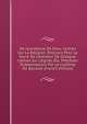 De L'existence De Dieu: Lettres Sur La Religion. Discours Pour Le Sacre De L'?lecteur De Cologne. Lettres Sur L'?glise, Etc. Pr?c?des D'observations Par Le Cardinal De Bausset (French Edition), 