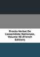 Proc?s-Verbal De L'assembl?e Nationale, Volume 48 (French Edition), 