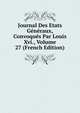 Journal Des Etats Generaux, Convoques Par Louis Xvi., Volume 27 (French Edition), 