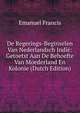 De Regerings-Beginselen Van Nederlandsch Indie: Getoetst Aan De Behoefte Van Moederland En Kolonie (Dutch Edition), Emanuel Francis 