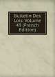 Bulletin Des Lois, Volume 43 (French Edition), 