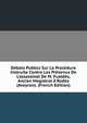 D?bats Publics Sur La Proc?dure Instruite Contre Les Pr?venus De L'assassinat De M. Fuald?s, Ancien Magistrat ? Rodez (Aveyron). (French Edition), 