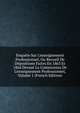 Enqu?te Sur L'enseignement Professionnel, Ou Recueil De D?positions Faites En 1863 Et 1864 Devant La Commission De L'enseignement Professionnel, Volume 1 (French Edition), 