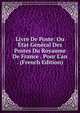 Livre De Poste: Ou ?tat G?n?ral Des Postes Du Royaume De France . Pour L'an . (French Edition), 