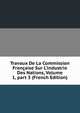 Travaux De La Commission Fran?aise Sur L'industrie Des Nations, Volume 1, part 3 (French Edition), 
