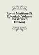 Revue Maritime Et Coloniale, Volume 137 (French Edition), 