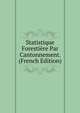 Statistique Forestiere Par Cantonnement. (French Edition), 