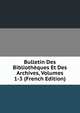 Bulletin Des Bibliotheques Et Des Archives, Volumes 1-3 (French Edition), 