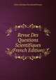 Revue Des Questions Scientifiques (French Edition), Union Catholique Des Scientif Francais 