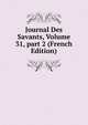 Journal Des Savants, Volume 31, part 2 (French Edition), 