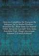 Oeuvres Compl?tes De Fran?ois De Salignac De La Mothe F?n?lon .: Nouvelle ?d., Mise Dans Un Nouvel Ordre, Revue Et Corrig?e Avec Soin, Pr?c?d?e D'un . ?loge Historique, Volume 2 (French Edition), 
