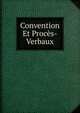 Convention Et Proces-Verbaux, 