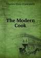 The Modern Cook, Charles Elme Francatelli 